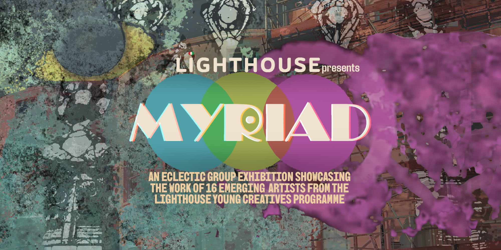 Myriad, A Group Exhibition from the Lighthouse Young Creatives